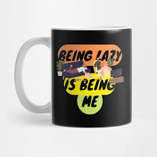 Being Lazy IS Being Me Mug